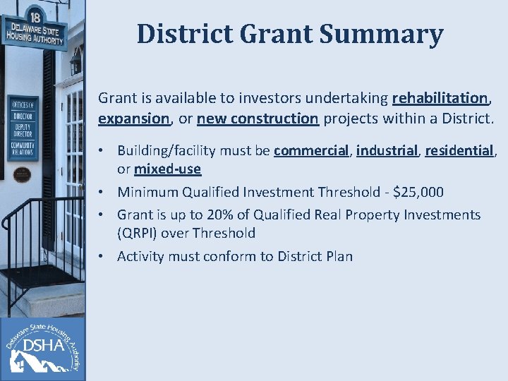 District Grant Summary Grant is available to investors undertaking rehabilitation, expansion, or new construction