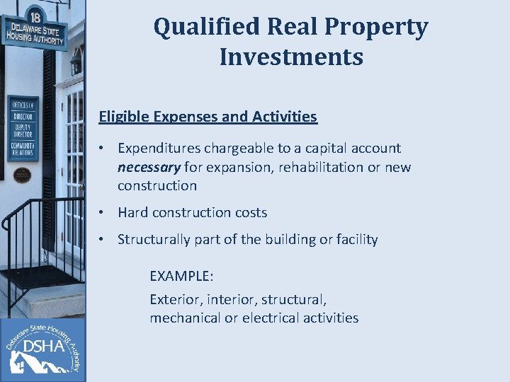 Qualified Real Property Investments Eligible Expenses and Activities • Expenditures chargeable to a capital