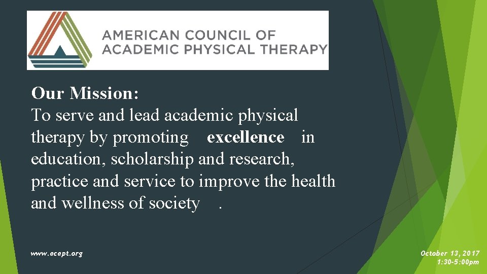 Our Mission: To serve and lead academic physical therapy by promoting excellence in education,