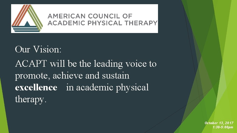 Our Vision: ACAPT will be the leading voice to promote, achieve and sustain excellence