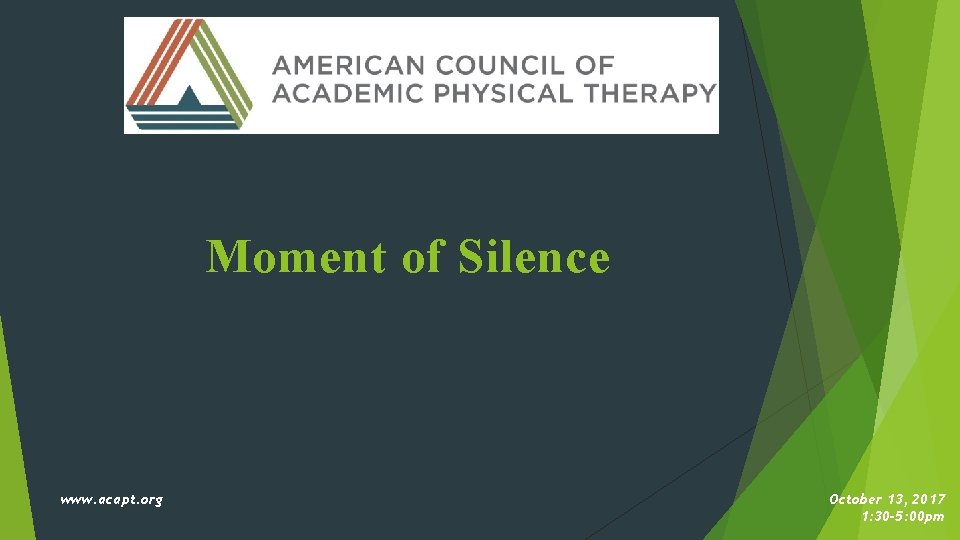 Moment of Silence www. acapt. org October 13, 2017 1: 30 -5: 00 pm