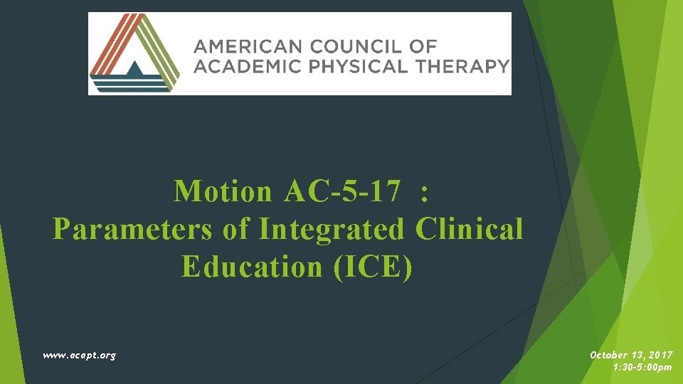 Motion AC-5 -17 : Parameters of Integrated Clinical Education (ICE) www. acapt. org October
