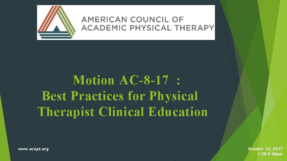 Motion AC-8 -17 : Best Practices for Physical Therapist Clinical Education www. acapt. org