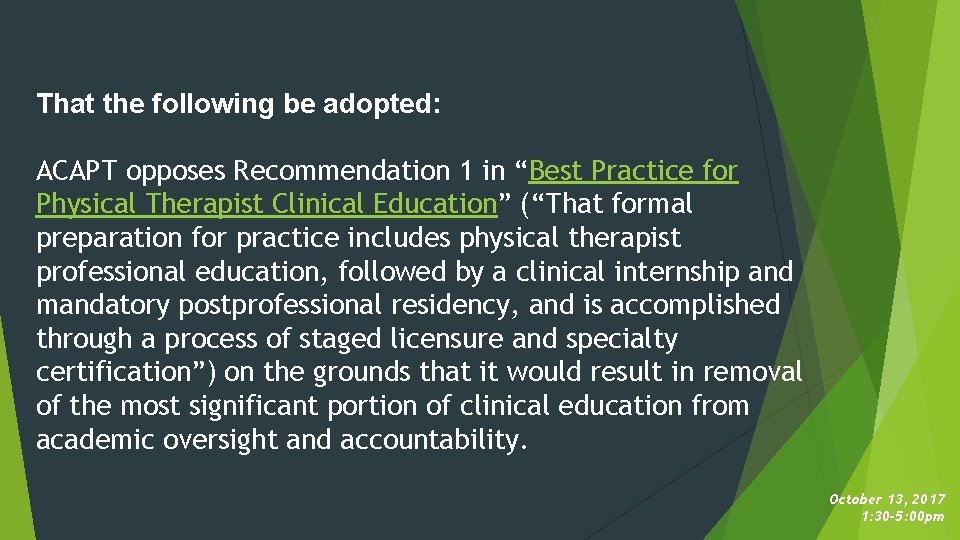 That the following be adopted: ACAPT opposes Recommendation 1 in “Best Practice for Physical