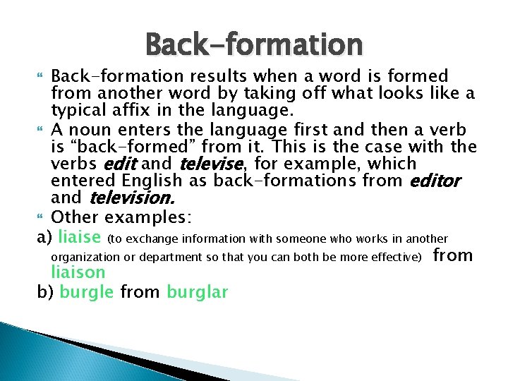 Back-formation results when a word is formed from another word by taking off what