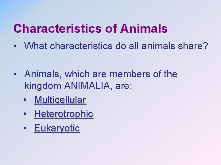 Characteristics of Animals • What characteristics do all animals share? • Animals, which are