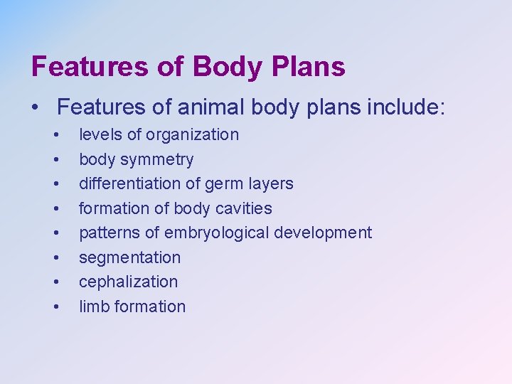 Features of Body Plans • Features of animal body plans include: • • levels