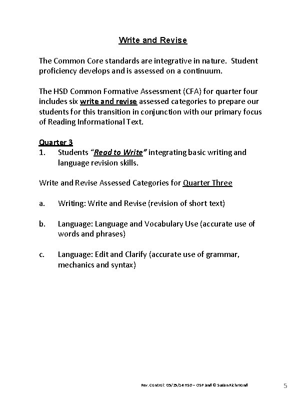 Write and Revise The Common Core standards are integrative in nature. Student proficiency develops