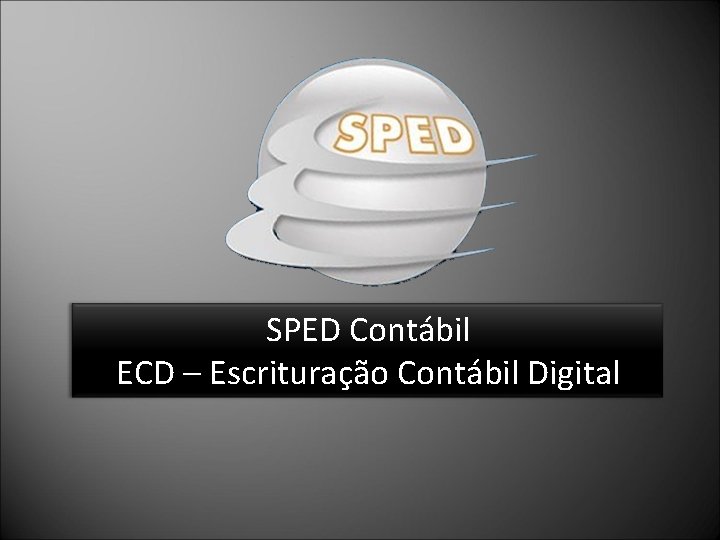 SPED Contábil ECD – Escrituração Contábil Digital 