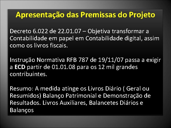 Apresentação das Premissas do Projeto Decreto 6. 022 de 22. 01. 07 – Objetiva