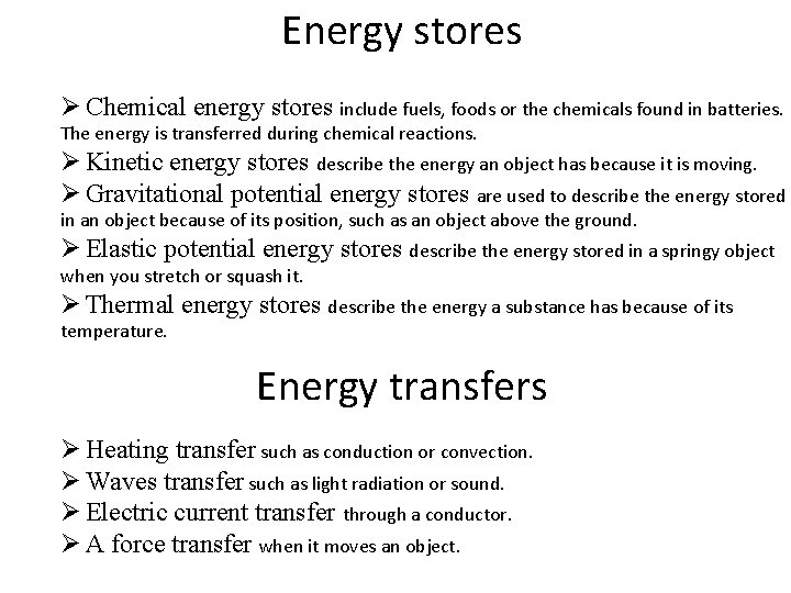 Energy stores Ø Chemical energy stores include fuels, foods or the chemicals found in