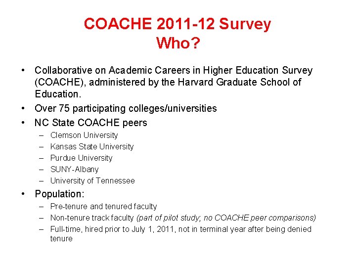 COACHE 2011 -12 Survey Who? • Collaborative on Academic Careers in Higher Education Survey