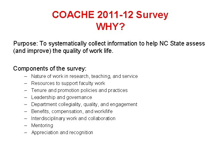 COACHE 2011 -12 Survey WHY? Purpose: To systematically collect information to help NC State