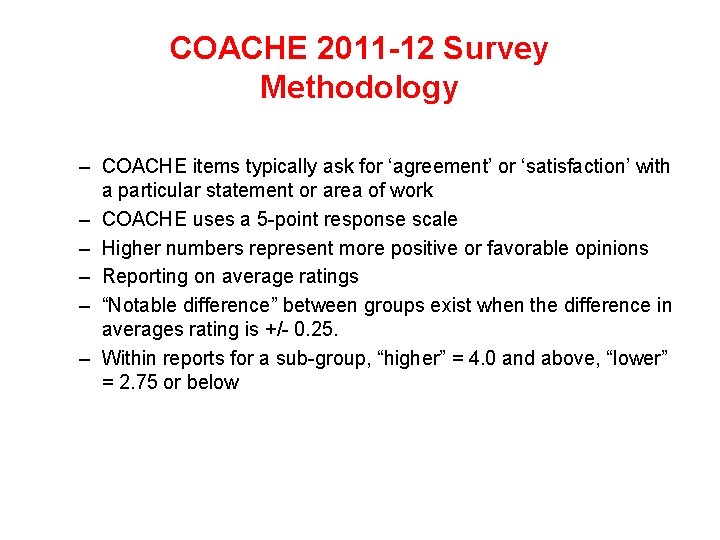 COACHE 2011 -12 Survey Methodology – COACHE items typically ask for ‘agreement’ or ‘satisfaction’