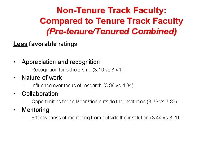 Non-Tenure Track Faculty: Compared to Tenure Track Faculty (Pre-tenure/Tenured Combined) Less favorable ratings •