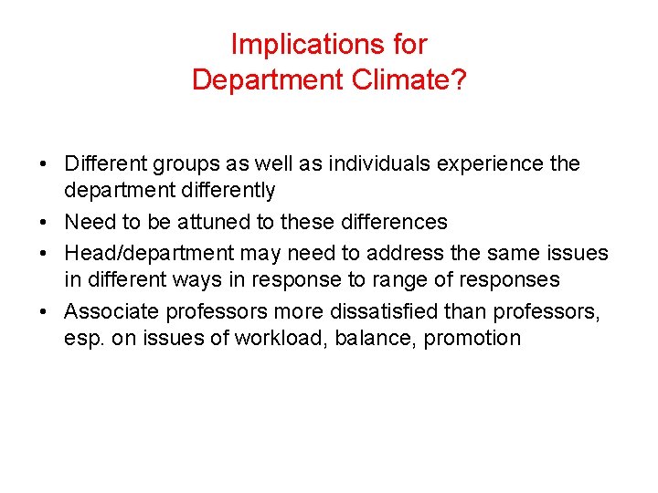 Implications for Department Climate? • Different groups as well as individuals experience the department