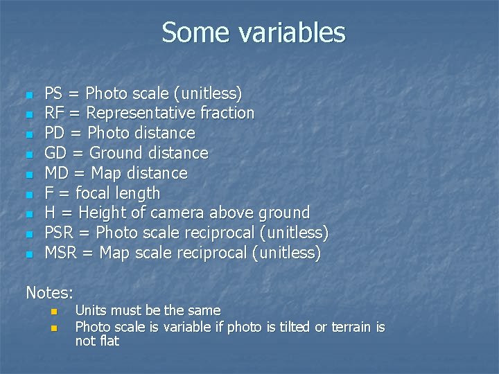 Some variables n n n n n PS = Photo scale (unitless) RF =