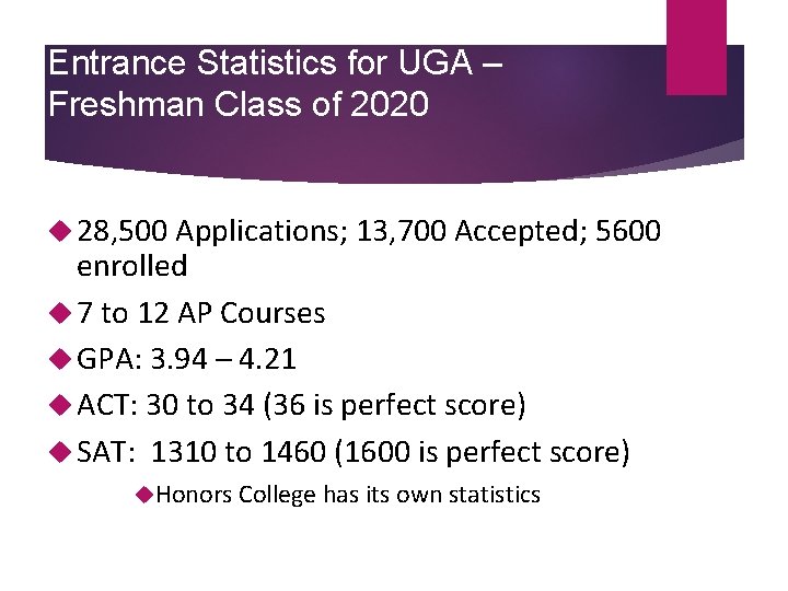 Entrance Statistics for UGA – Freshman Class of 2020 28, 500 Applications; 13, 700