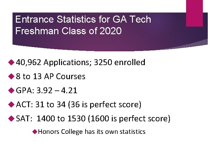 Entrance Statistics for GA Tech Freshman Class of 2020 40, 962 Applications; 3250 enrolled