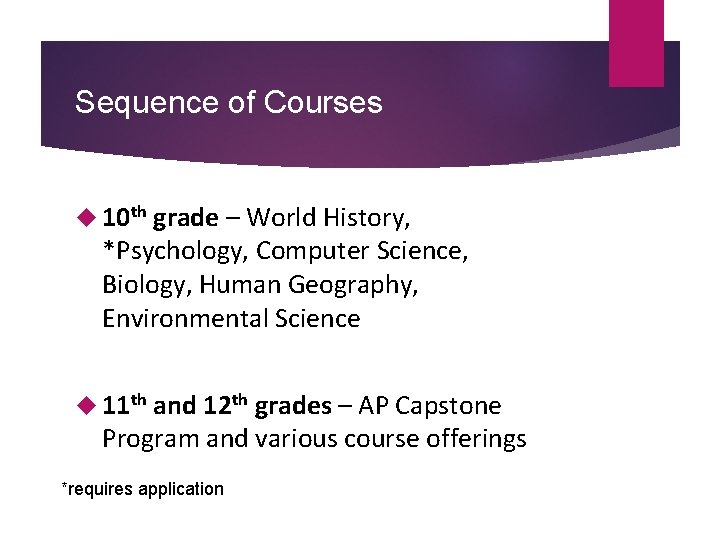 Sequence of Courses 10 th grade – World History, *Psychology, Computer Science, Biology, Human