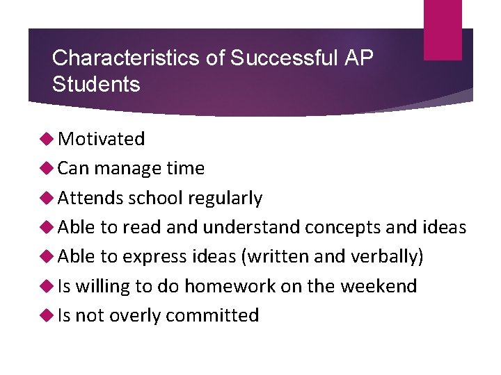 Characteristics of Successful AP Students Motivated Can manage time Attends school regularly Able to