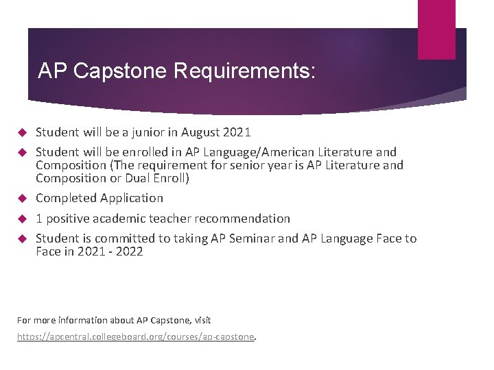 AP Capstone Requirements: Student will be a junior in August 2021 Student will be