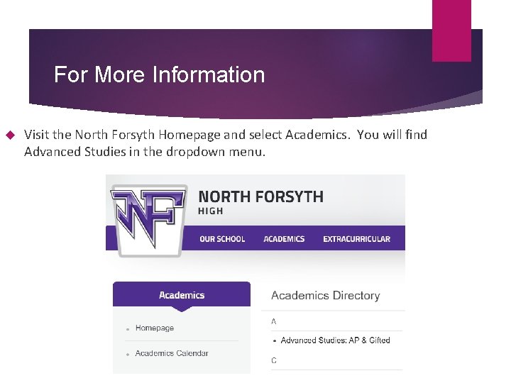 For More Information Visit the North Forsyth Homepage and select Academics. You will find
