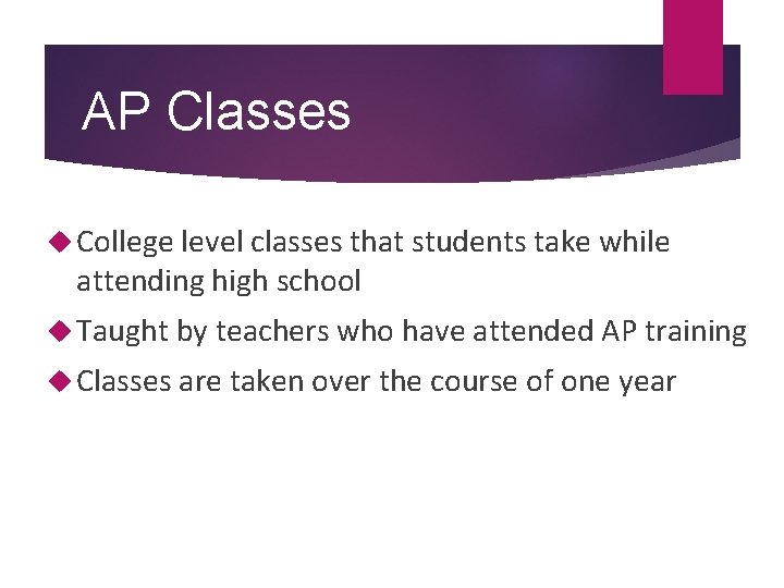 AP Classes College level classes that students take while attending high school Taught by