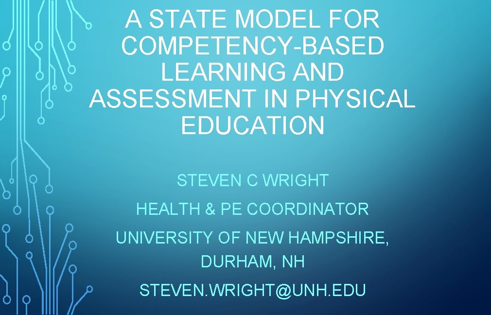 A STATE MODEL FOR COMPETENCY-BASED LEARNING AND ASSESSMENT IN PHYSICAL EDUCATION STEVEN C WRIGHT