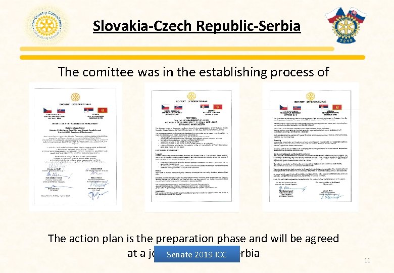 Slovakia-Czech Republic-Serbia The comittee was in the establishing process of Twinclubs The action plan