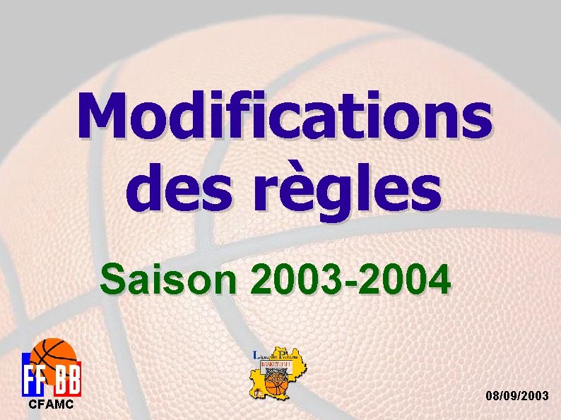 Modifications des règles Saison 2003 -2004 CFAMC 08/09/2003 