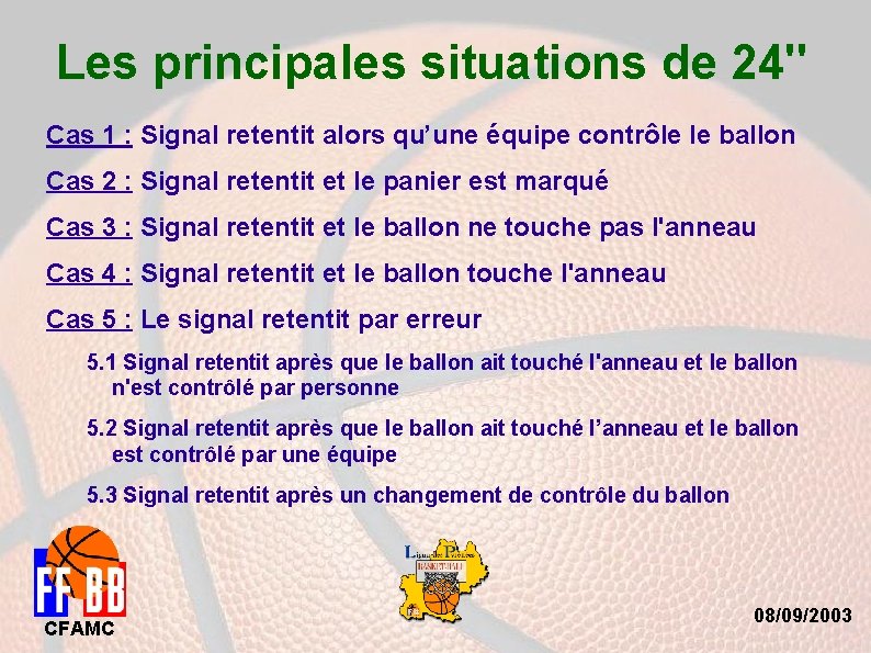 Les principales situations de 24'' Cas 1 : Signal retentit alors qu’une équipe contrôle