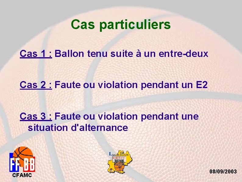 Cas particuliers Cas 1 : Ballon tenu suite à un entre-deux Cas 2 :