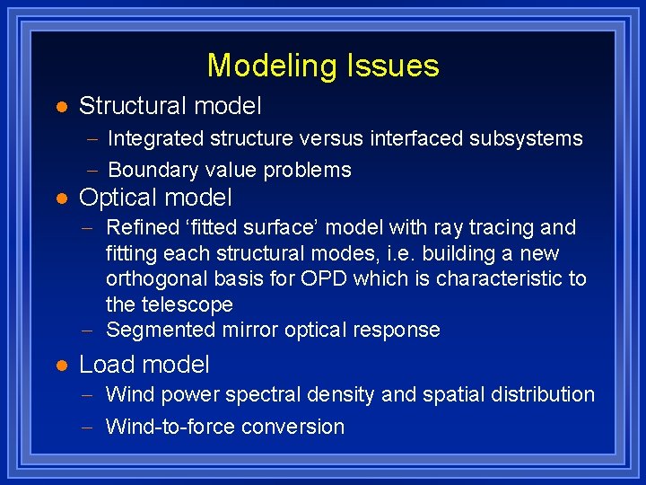 Modeling Issues l Structural model - Integrated structure versus interfaced subsystems - Boundary value