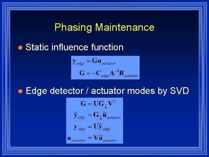 Phasing Maintenance l Static influence function l Edge detector / actuator modes by SVD