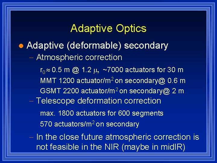 Adaptive Optics l Adaptive (deformable) secondary - Atmospheric correction r 0 0. 5 m