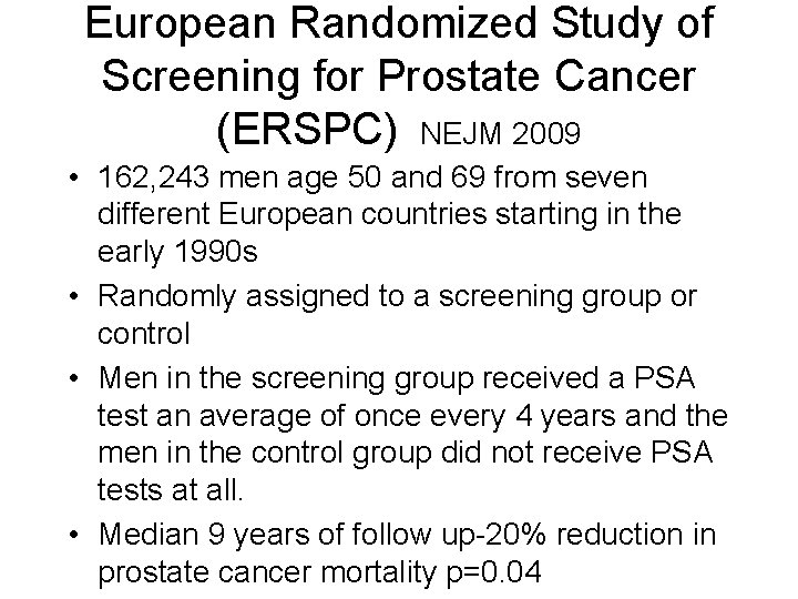 European Randomized Study of Screening for Prostate Cancer (ERSPC) NEJM 2009 • 162, 243 European Randomized Study of Screening for Prostate Cancer (ERSPC) NEJM 2009 • 162, 243