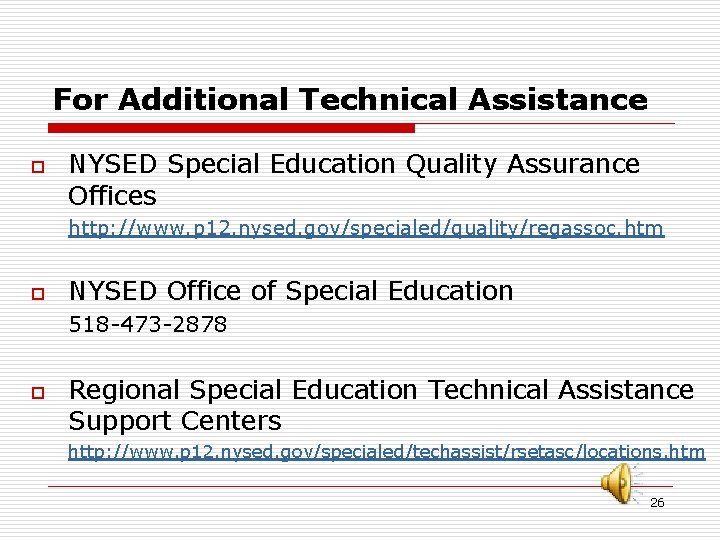 For Additional Technical Assistance o NYSED Special Education Quality Assurance Offices http: //www. p