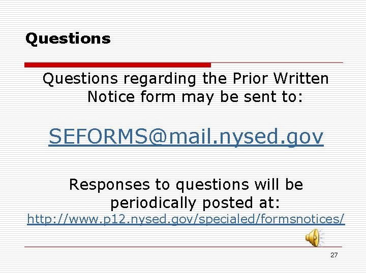 Questions regarding the Prior Written Notice form may be sent to: SEFORMS@mail. nysed. gov