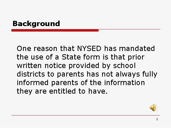 Background One reason that NYSED has mandated the use of a State form is