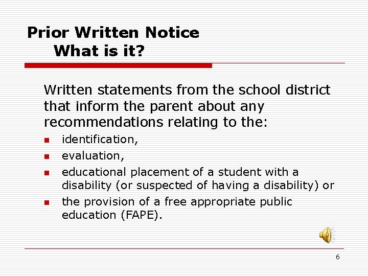 Prior Written Notice What is it? Written statements from the school district that inform