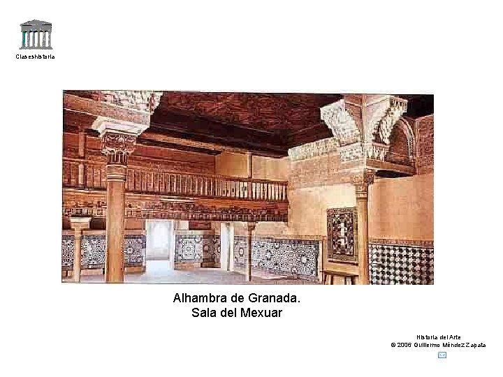 Claseshistoria Alhambra de Granada. Sala del Mexuar Historia del Arte © 2006 Guillermo Méndez