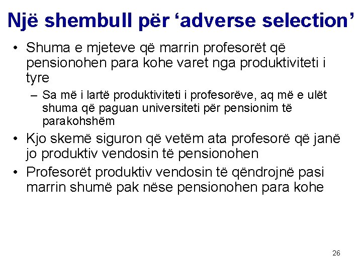 Një shembull për ‘adverse selection’ • Shuma e mjeteve që marrin profesorët që pensionohen