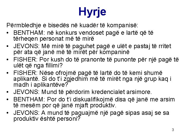 Hyrje Përmbledhje e bisedës në kuadër të kompanisë: • BENTHAM: në konkurs vendoset pagë