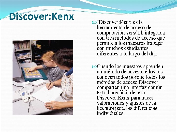 Discover: Kenx “Discover: Kenx es la herramienta de acceso de computación versátil, integrada con