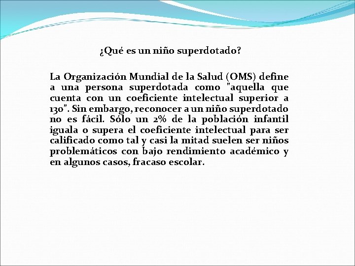 ¿Qué es un niño superdotado? La Organización Mundial de la Salud (OMS) define a