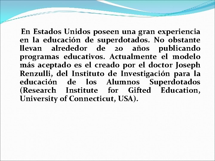 En Estados Unidos poseen una gran experiencia en la educación de superdotados. No obstante