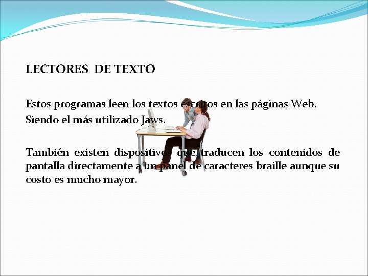 LECTORES DE TEXTO Estos programas leen los textos escritos en las páginas Web. Siendo