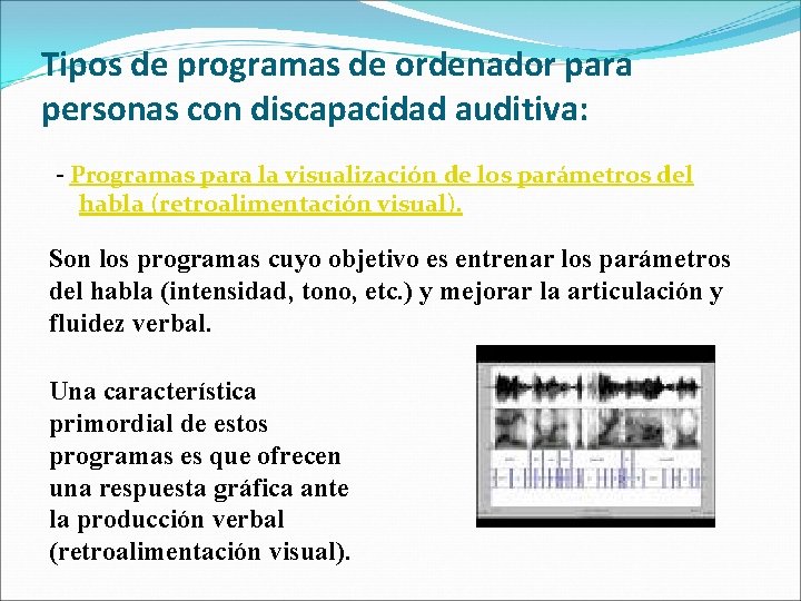 Tipos de programas de ordenador para personas con discapacidad auditiva: - Programas para la