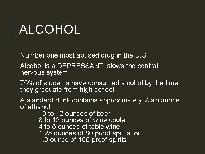 ALCOHOL Number one most abused drug in the U. S. Alcohol is a DEPRESSANT;